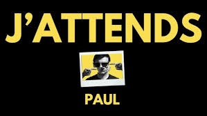 j'attends 